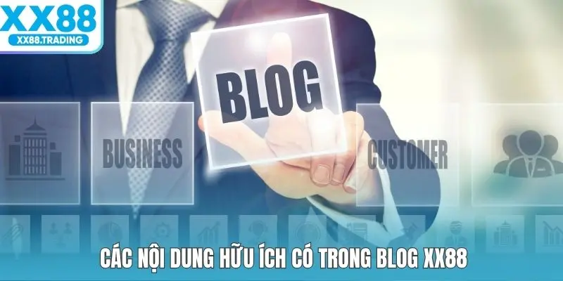 Các nội dung hữu ích có trong Blog XX88