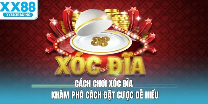 Cách Chơi Xóc Đĩa