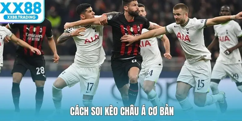 Cách soi kèo Châu Á cơ bản