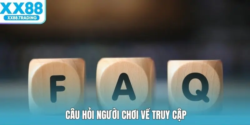 Câu hỏi người chơi về truy cập