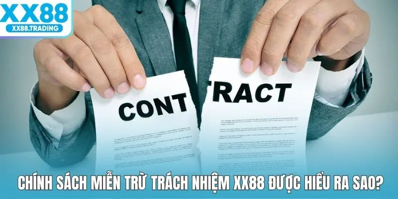 Chính sách miễn trừ trách nhiệm XX88 được hiểu ra sao?