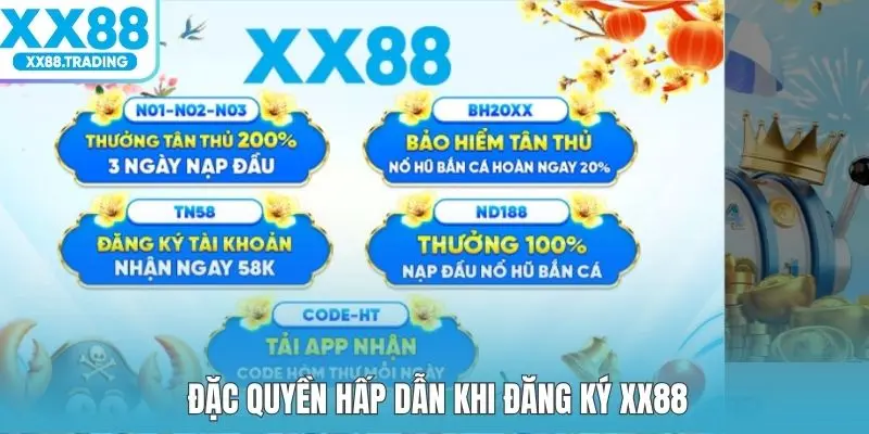 Đặc quyền hấp dẫn khi đăng ký XX88
