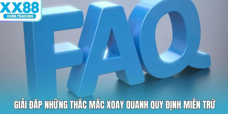 Giải đáp những thắc mắc xoay quanh quy định miễn trừ