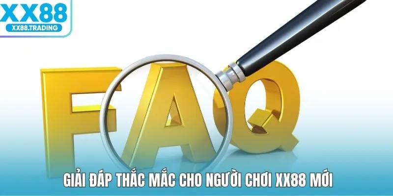 Giải đáp thắc mắc cho người chơi XX88 mới