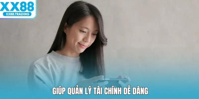 Giúp quản lý tài chính dễ dàng