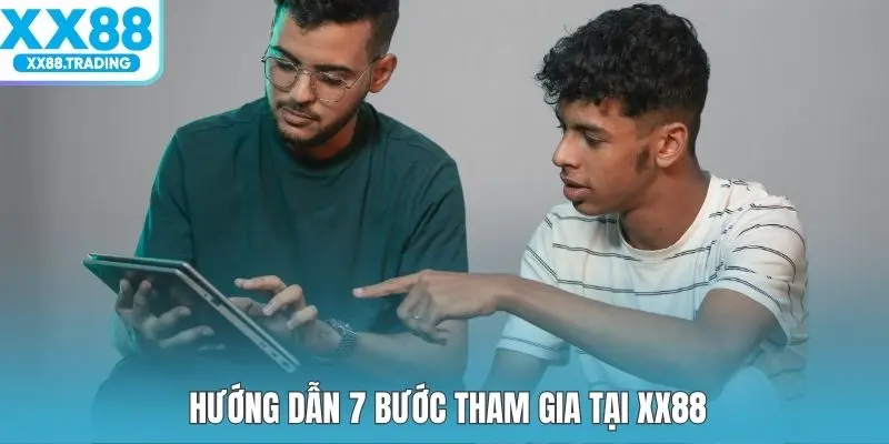 Hướng dẫn 7 bước tham gia tại XX88