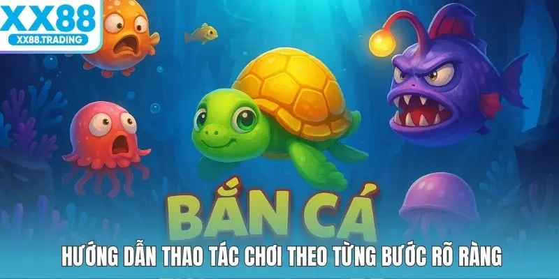 Hướng dẫn thao tác chơi theo từng bước rõ ràng