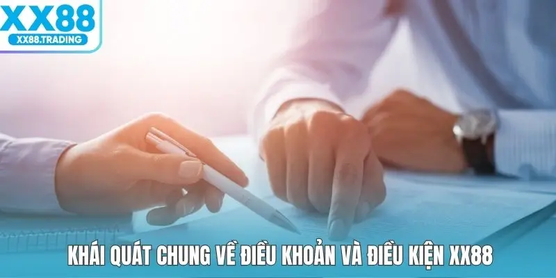 Khái quát chung về điều khoản và điều kiện XX88