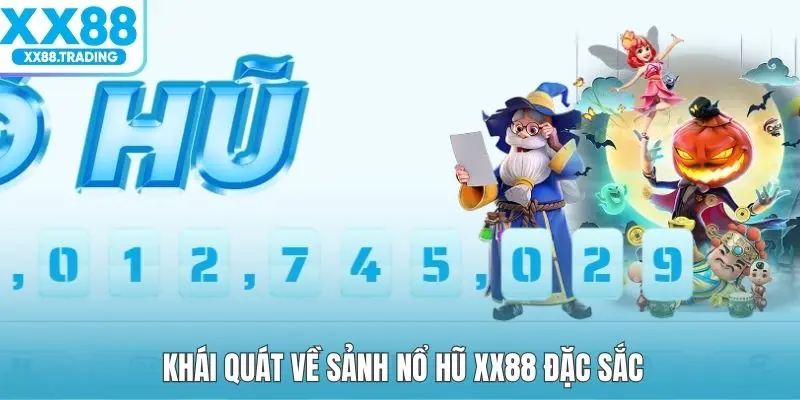Khái quát về sảnh nổ hũ XX88 đặc sắc