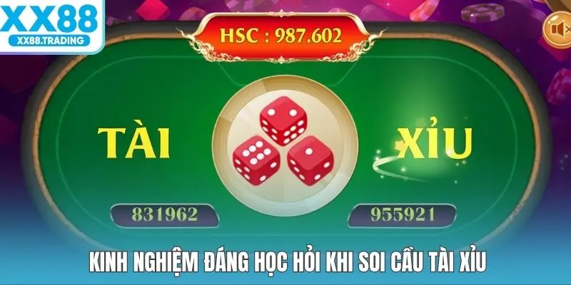 Kinh nghiệm đáng học hỏi khi soi cầu tài xỉu