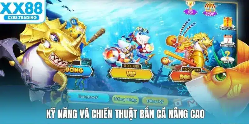 Kỹ năng và chiến thuật bắn cá nâng cao