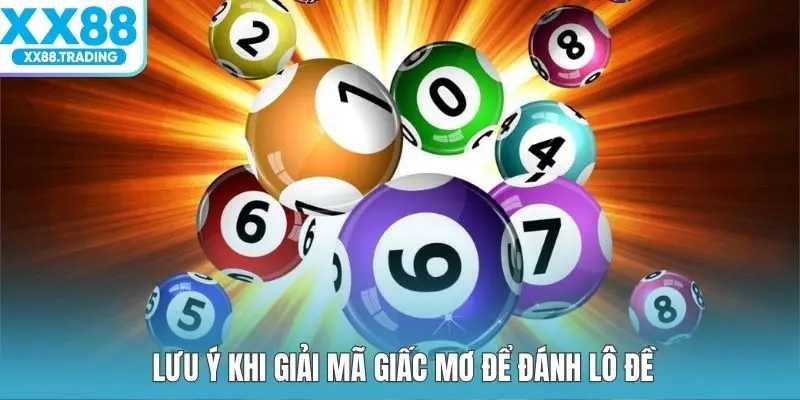 Lưu ý khi giải mã giấc mơ để đánh lô đề
