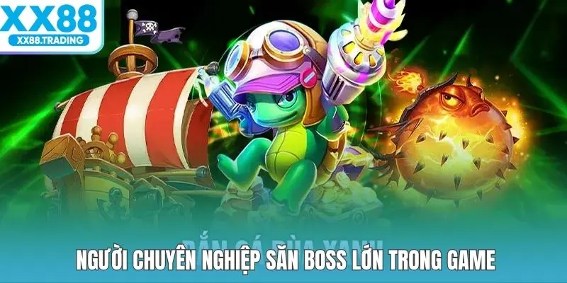 Người chuyên nghiệp săn boss lớn trong game