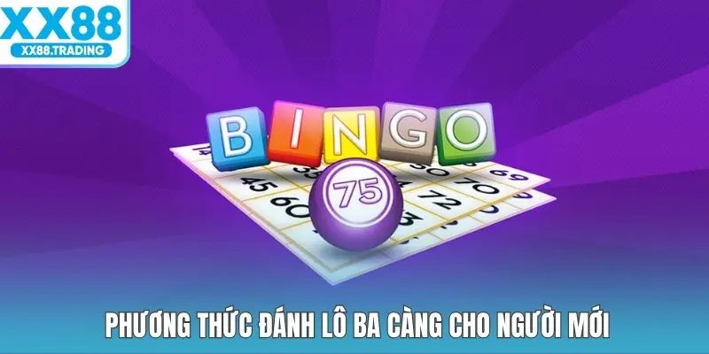 Phương thức đánh lô ba càng cho người mới