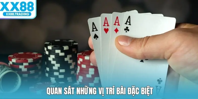 Quan sát những vị trí bài đặc biệt