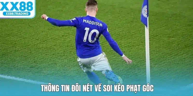 Thông tin đôi nét về soi kèo phạt góc