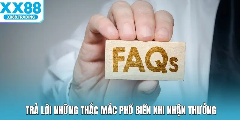 Trả lời những thắc mắc phổ biến khi nhận thưởng